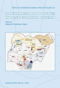 Nationalism and Politics in Post-Colonial Nigeria (Cover)